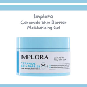 implora ceramide skin barrier moisturizing gel 30ml/pelembab wajah